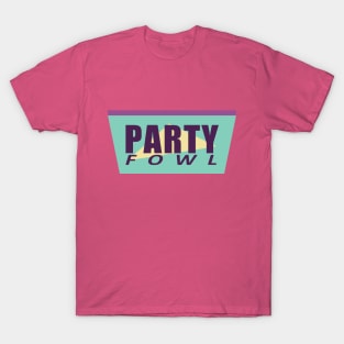 Party Fowl T-Shirt